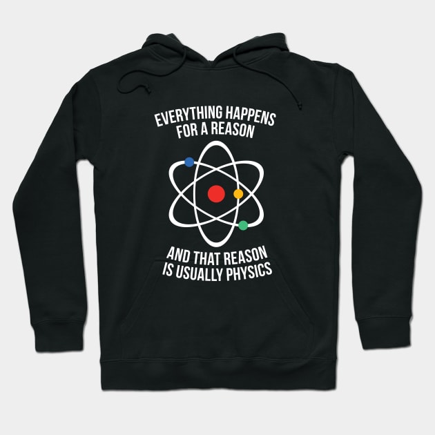 Everything happens for a reason - that reason is physics Hoodie by RedYolk